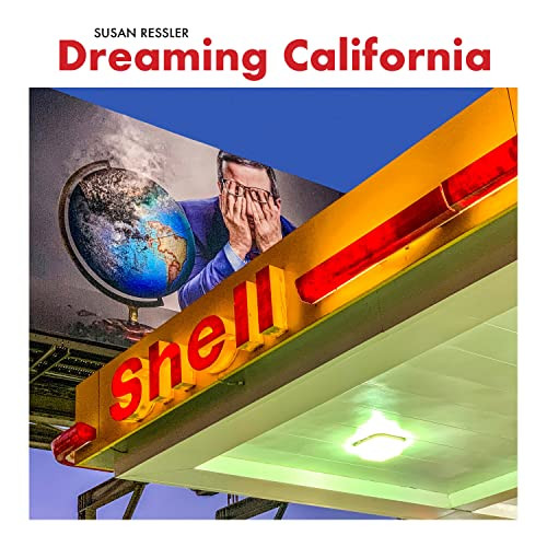 Dreaming California (High End, Low End, No End in Sight) by Susan Ressler, Larry Lytle, Mark Rice, 9781954119208
