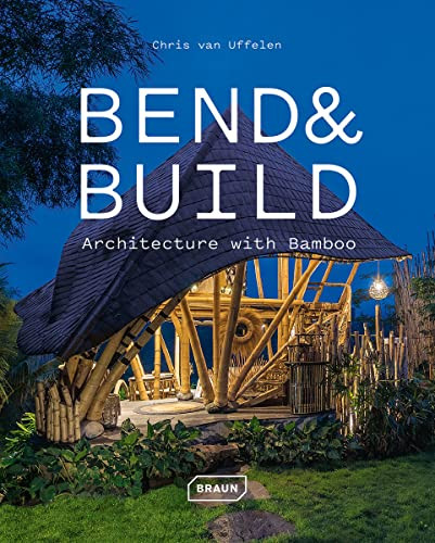 Bend & Build (Architecture with Bamboo) by Chris van Uffelen, 9783037682869