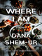 Where I Am by Dana Shem-Ur, Yardenne Greenspan, 9781954404144