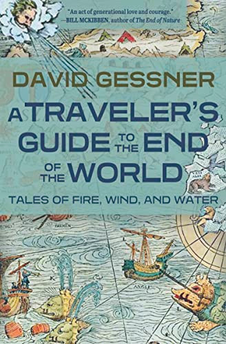 A Traveler's Guide to the End of the World (Tales of Fire, Wind, and Water) by David Gessner, 9781948814812