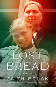 Lost Bread by Edith Bruck, Gabriella Romani, David Yanoff, 9781589881785