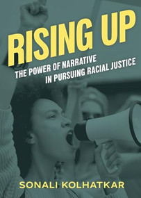 Rising Up (The Power of Narrative in Pursuing Racial Justice) by Sonali Kolhatkar, Rinku Sen, 9780872868724