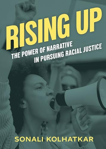 Rising Up (The Power of Narrative in Pursuing Racial Justice) by Sonali Kolhatkar, Rinku Sen, 9780872868724