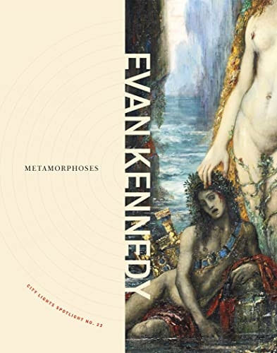 Metamorphoses (City Lights Spotlight No. 22) by Evan Kennedy, 9780872869004