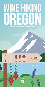 Wine Hiking Oregon (Explore the Landscapes of Oregon Wines) by Jack Costa, 9783907293966