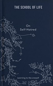 On Self-Hatred (Learning to like oneself) by The School of Life, 9781912891870