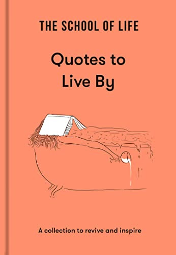 The School of Life: Quotes to Live By (A collection to revive and inspire) by The School of Life, 9781915087041