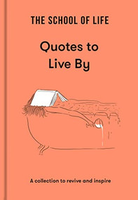 The School of Life: Quotes to Live By (A collection to revive and inspire) by The School of Life, 9781915087041