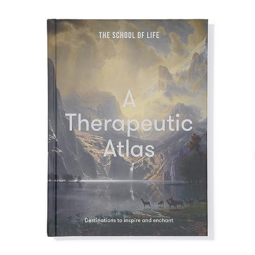 A Therapeutic Atlas (Destinations to inspire and enchant) by The School of Life, 9781912891931