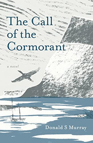 The Call of the Cormorant by Donald S Murray, 9781913393540