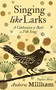 Singing Like Larks (A Celebration of Birds in Folk Songs) by Andrew Millham, 9781913393663