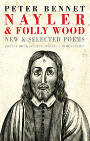 Nayler & Folly Wood (New & Selected Poems) by Peter Bennet, 9781780376554