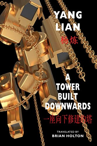 A Tower Built Downwards by Yang Lian, Brian Holton, Ai Weiwei, 9781780376431