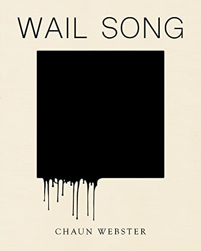 Wail Song (or wading in the water at the end of the world) by Chaun Webster, 9781939568687