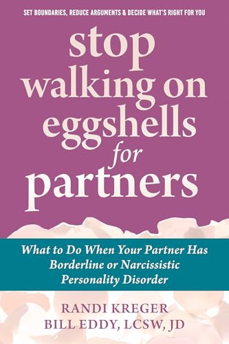 Stop Walking on Eggshells for Partners (What to Do When Your Partner Has Borderline or Narcissistic Personality Disorder) by Randi Kreger, Bill Eddy, 9781608824878