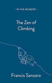 The Zen of Climbing by Francis Sanzaro, 9781913393717
