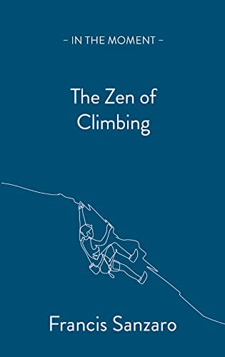 The Zen of Climbing by Francis Sanzaro, 9781913393717