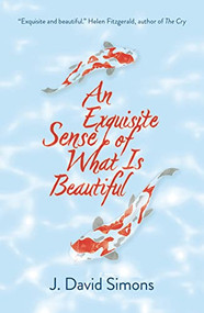 An Exquisite Sense of What is Beautiful by J. David Simons, 9781913393700