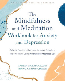The Mindfulness and Meditation Workbook for Anxiety and Depression by Andrea D. Grabovac, Bruno A. Cayoun, 9781648482571