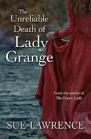 The Unreliable Death of Lady Grange by Sue Lawrence, 9781913393694