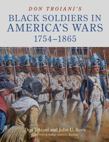 Don Troiani's Black Soldiers in America's Wars: 1754-1865 by Don Troiani, John U. Rees, James L. Kochan, 9780811773713