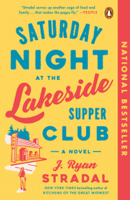 Saturday Night at the Lakeside Supper Club (A Novel) - 9781984881090 by J. Ryan Stradal, 9781984881090