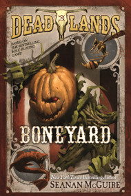 Deadlands: Boneyard by Seanan McGuire, 9780765375308
