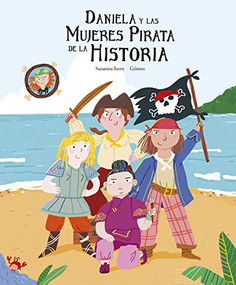 Daniela y las mujeres pirata de la historia (Spanish Edition) by Susanna Isern, Gómez, 9788419253095