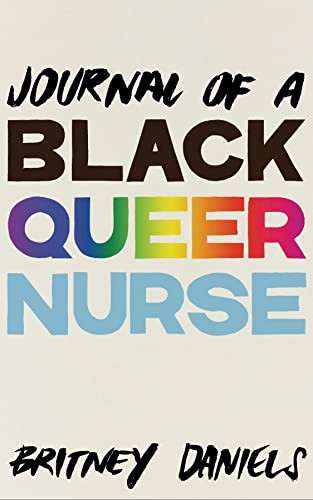 Journal of a Black Queer Nurse by Britney Daniels, 9781942173779