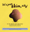 It's Just Skin, Silly! by Nina Jablonski, Holly Y. McGee, Karen Vermeulen, Henry Louis Gates, Jr., 9781733547413
