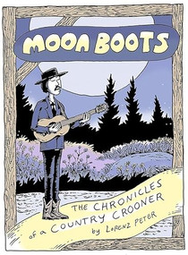 Moon Boots (The Chronicles of a Country Crooner) by Lorenz Peter, 9781772620818