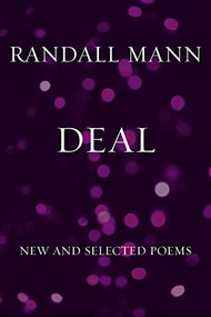 Deal (New and Selected Poems) by Randall Mann, 9781556596766