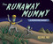 Runaway Mummy (A Petrifying Parody) by Michael Rex, Michael Rex, 9780593859599