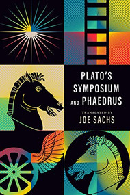 Plato's Symposium and Phaedrus by Joe Sachs, Plato, 9781589881778