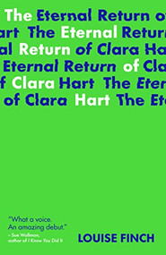 The Eternal Return of Clara Hart by Louise Finch, 9781915071026