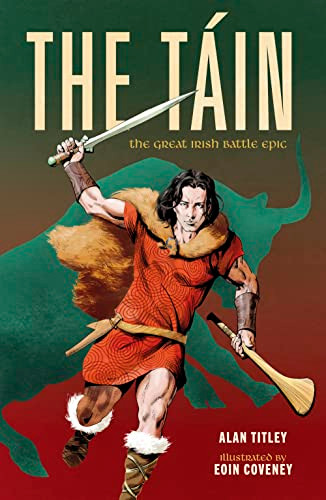 The Táin (The Great Irish Battle Epic) by Alan Titley, Eoin Coveney, 9781915071064