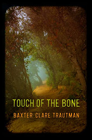 Touch of the Bone by Baxter Clare Trautman, 9781612942711