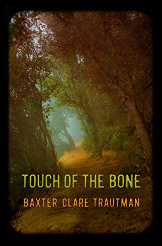 Touch of the Bone by Baxter Clare Trautman, 9781612942711