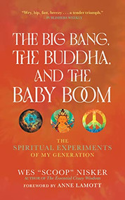 The Big Bang, the Buddha, and the Baby Boom (The Spiritual Experiments of My Generation) by Wes (Scoop) Nisker, Anne Lamott, 9781948626903