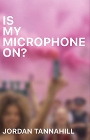 Is My Microphone On? by Jordan Tannahill, 9780369103734