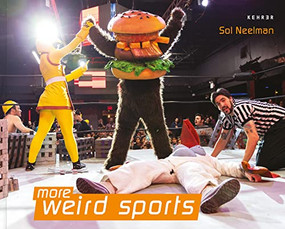 More Weird Sports by Sol Neelman, Sol Neelman, Mike Davis, Chuck Squatriglia, Cousin Rob Hart, David Noles, Brandy Rettig, 9783969001134