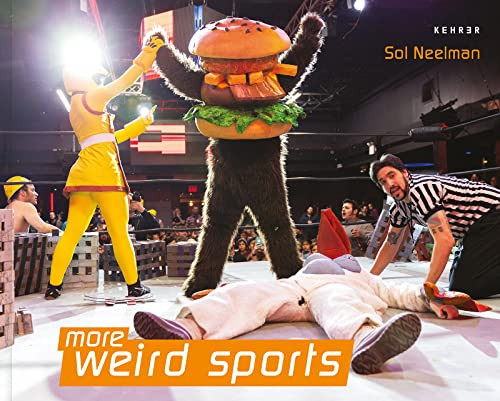More Weird Sports by Sol Neelman, Sol Neelman, Mike Davis, Chuck Squatriglia, Cousin Rob Hart, David Noles, Brandy Rettig, 9783969001134