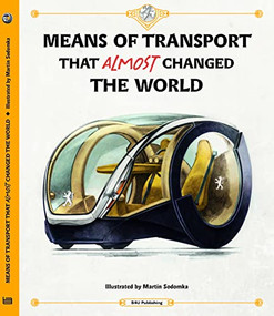 Means of Transport That Almost Changed the World by Tom Velcovsky, Stepanka Sekaninova, Martin Sodomka, 9788000068459
