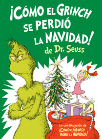 ¡Cómo el Grinch se perdió la Navidad! (How the Grinch Lost Christmas Spanish Edition) - 9780593898604 by Alastair Heim, Aristides Ruiz, 9780593898604