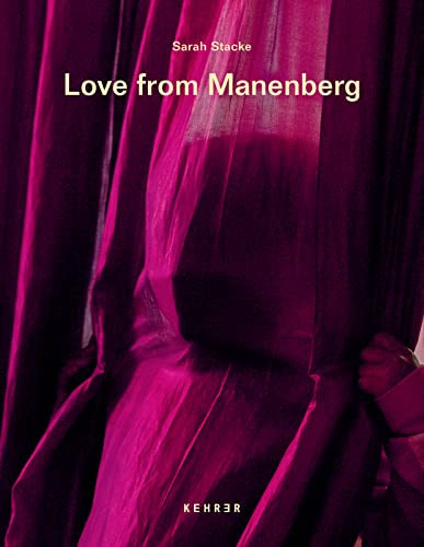 Love from Manenberg by Sarah Stacke, Sarah Stacke, Carl Collison, Pumla Gobodo-Madikizela, John Edwin Mason, Bonnie Briant, 9783969000847