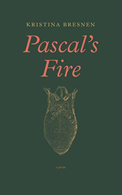 Pascal's Fire by Kristina Bresnen, 9781771965439