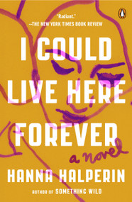I Could Live Here Forever (A Novel) - 9780593492093 by Hanna Halperin, 9780593492093