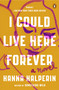 I Could Live Here Forever (A Novel) - 9780593492093 by Hanna Halperin, 9780593492093