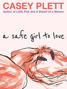 A Safe Girl to Love by Casey Plett, 9781551529134