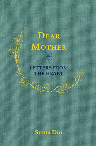 Dear Mother (Letters from the Heart) by Suma Din, 9781847742032